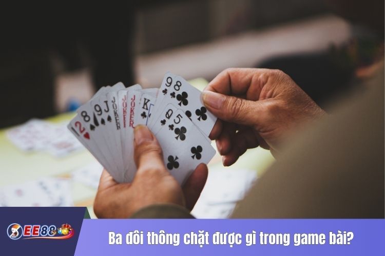 Ba đôi thông chặt được gì trong game bài?