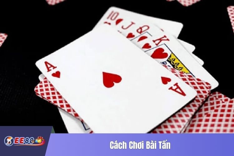 Cách Chơi Bài Tấn