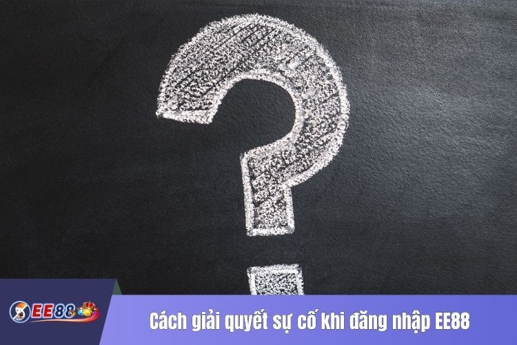 Cách giải quyết sự cố khi đăng nhập EE88