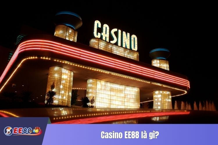 Casino EE88 là gì?