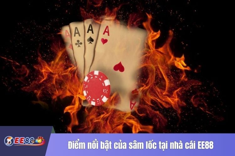 Điểm nổi bật của sâm lốc tại nhà cái EE88