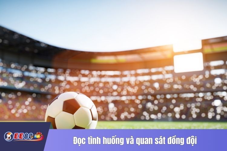 Đọc tình huống và quan sát đồng đội khi kiến tạo trong bóng đá là gì?