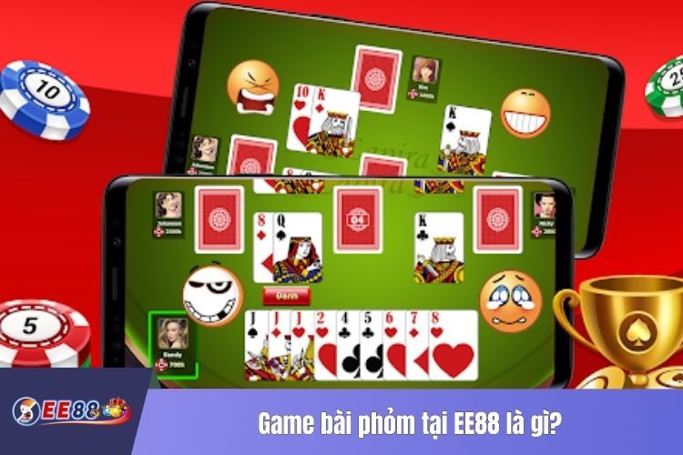 Game bài phỏm tại EE88 là gì?