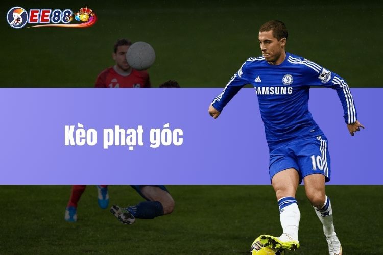 Kèo phạt góc - Các thể loại cược và bí kíp tại EE88