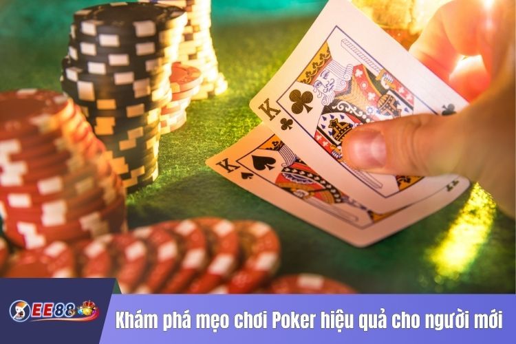 Khám phá mẹo chơi Poker hiệu quả cho người chơi mới