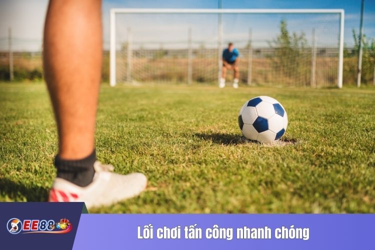 Lối chơi tấn công nhanh chóng