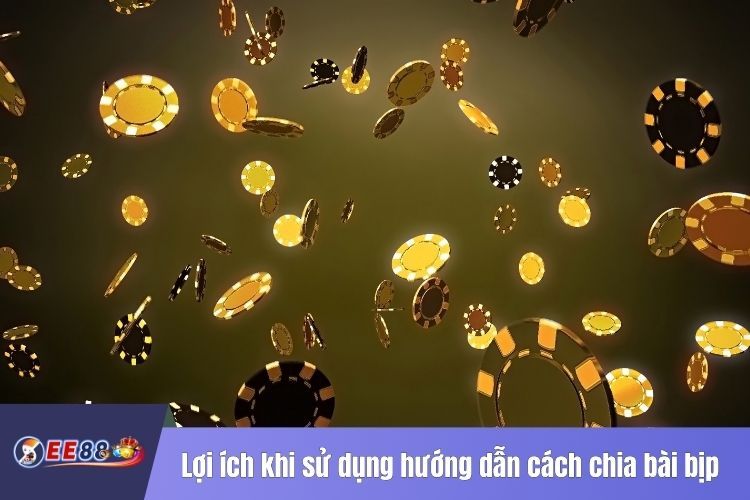 Lợi ích khi sử dụng hướng dẫn cách chia bài bịp