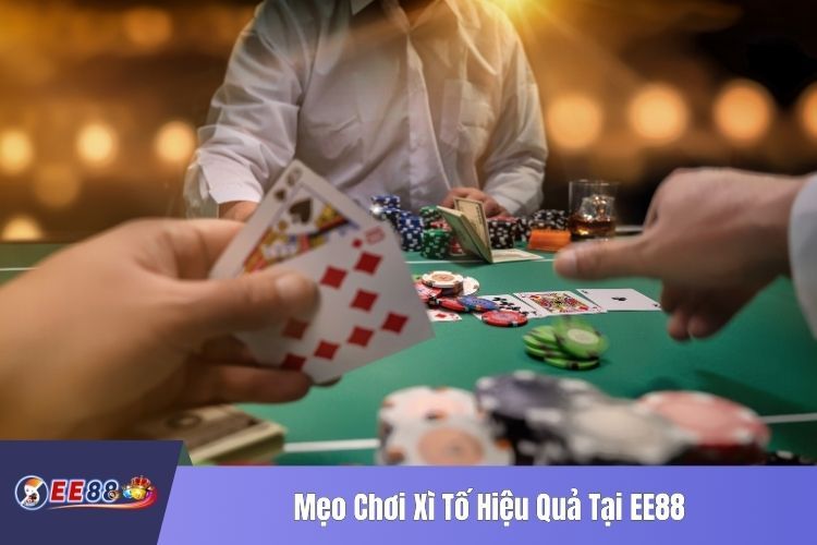 Mẹo Chơi Xì Tố Hiệu Quả Tại EE88