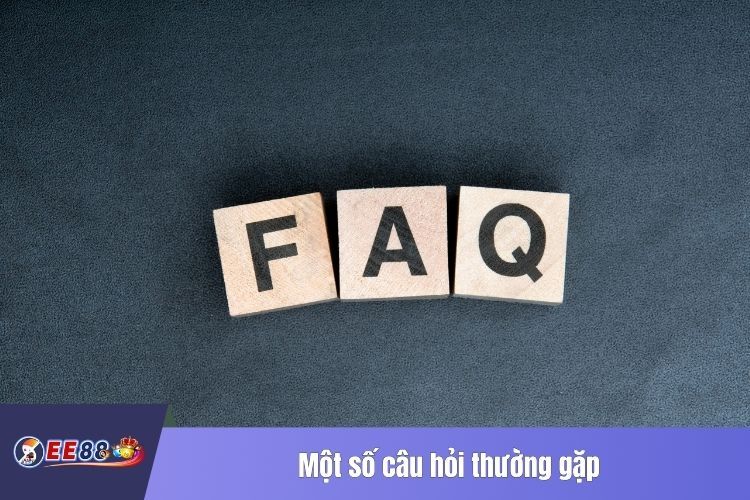 Một số câu hỏi thường gặp