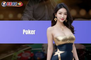 Poker - Trò chơi bài nổi tiếng với kỹ năng và chiến thuật