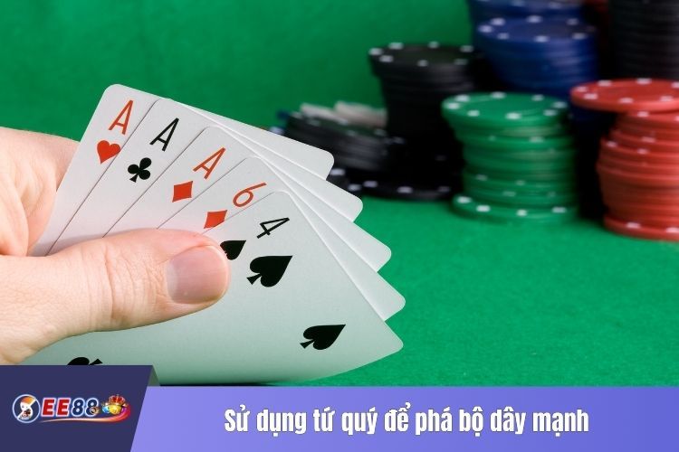 Sử dụng tứ quý để phá bộ dây mạnh