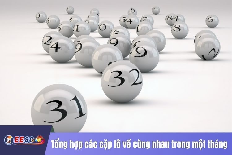 Tổng hợp các cặp lô về cùng nhau trong một tháng